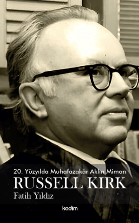 20. Yüzyılda Muhafazakar Aklın Mimarı Russel Kirk