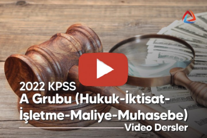 2022 KPSS A Grubu (Hukuk-İktisat-İşletme-Maliye-Muhasebe) Video Dersler