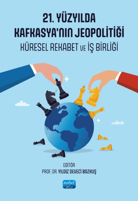 21. YÜZYILDA KAFKASYA’NIN JEOPOLİTİĞİ - Küresel Rekabet ve İş Birliği