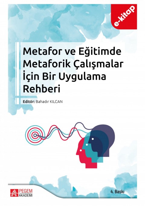 Metafor ve Eğitimde Metaforik Çalışmalar İçin Bir Uygulama Rehberi (e-kitap)