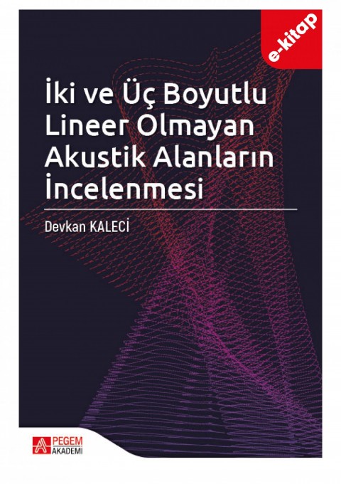 İki ve Üç Boyutlu Lineer Olmayan Akustik Alanların incelenmesi (E-Kitap) (e-kitap)