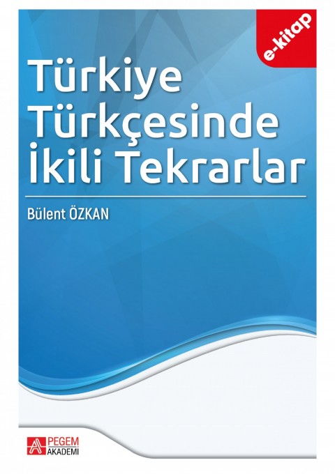 Türkiye Türkçesinde İkili Tekrarlar Derlem Tabanlı Bir Uygulama (e-kitap)