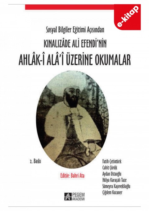 Sosyal Bilgiler Eğitimi Açısından Kınalızâde Ali Efendi’nin Ahlâk-î Alâ’i Üzerine Okumalar (e-kitap)