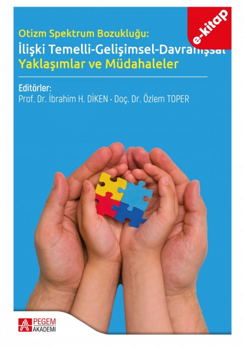 Otizm Spektrum Bozukluğu:İlişki Temelli-Gelişimsel-Davranışsal Yaklaşımlar ve Müdahaleler (e-kitap)