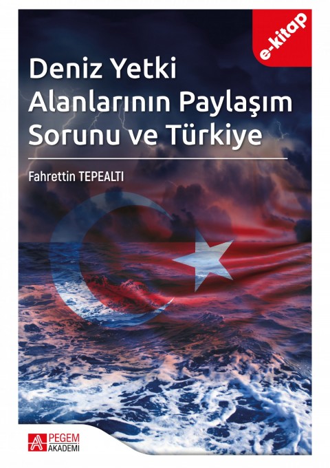 Deniz Yetki Alanlarının Paylaşım Sorunu ve Türkiye (e-kitap)