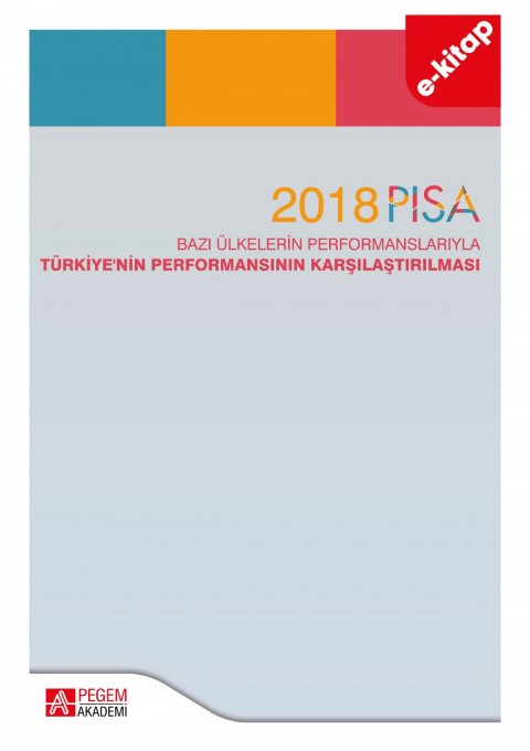 2018 PISA Bazı Ülkelerin Performanslarıyla Türkiyenin Performansının Karşılaştırılması (e-kitap)