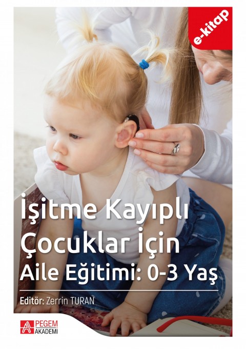 İşitme Kayıplı Çocuklar İçin Aile Eğitimi: 0-3 Yaş (e-kitap)