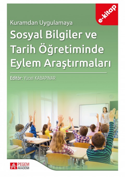 Kuramdan Uygulamaya Sosyal Bilgiler ve Tarih Öğretiminde Eylem Araştırmaları (e-kitap)