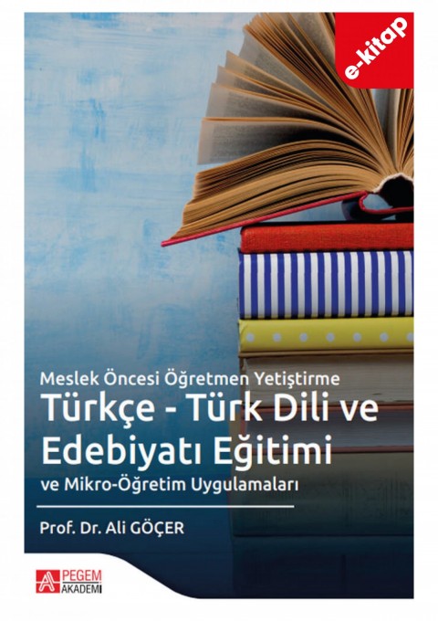 Meslek Öncesi Öğretmen Yetiştirme Türkçe - Türk Dili ve Edebiyatı Eğitimi  ve Mikro-Öğretim Uygulama (e-kitap)