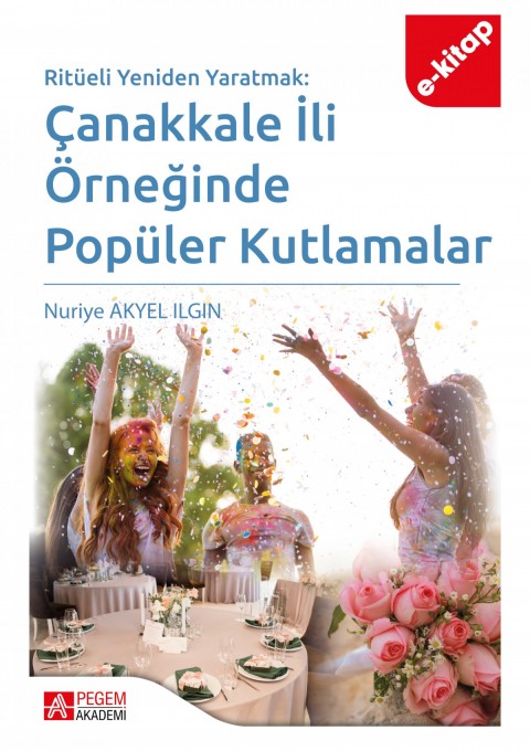 Ritüeli Yeniden Yaratmak: Çanakkale İli Örneğinde Popüler Kutlamalar (e-kitap)