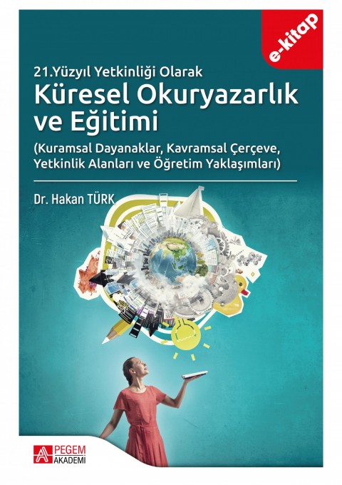 21.Yüzyıl Yetkinliği Olarak Küresel Okuryazarlık ve Eğitimi (e-kitap)