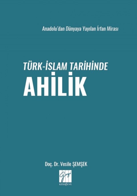 Anadolu’dan Dünyaya Yayılan İrfan Mirası Türk-İslam Tarihinde Ahilik