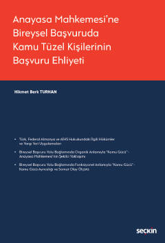 Anayasa Mahkemesi'ne Bireysel Başvuruda Kamu Tüzel Kişilerinin Başvuru Ehliyeti