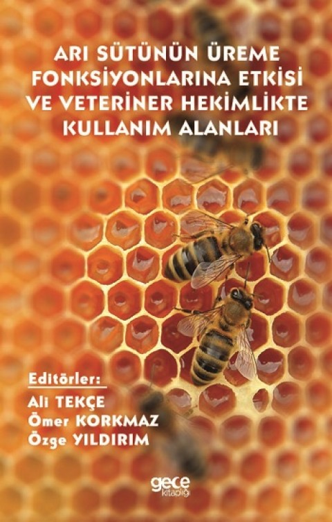 Arı Sütünün Üreme Fonksiyonları Üzerine Etkisi ve Veteriner Hekimlikte Kullanım Alanları