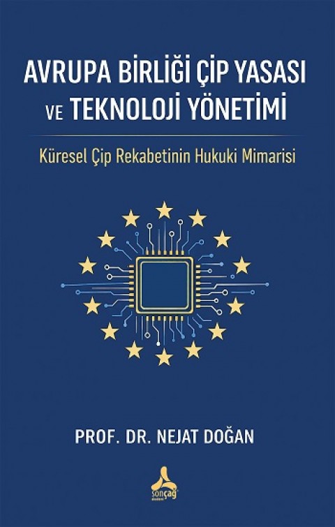 Avrupa Birliği Çip yasası ve Teknoloji Yönetimiİ: Küresel Çiğ Rekabetinin Hukuki Mimarisi
