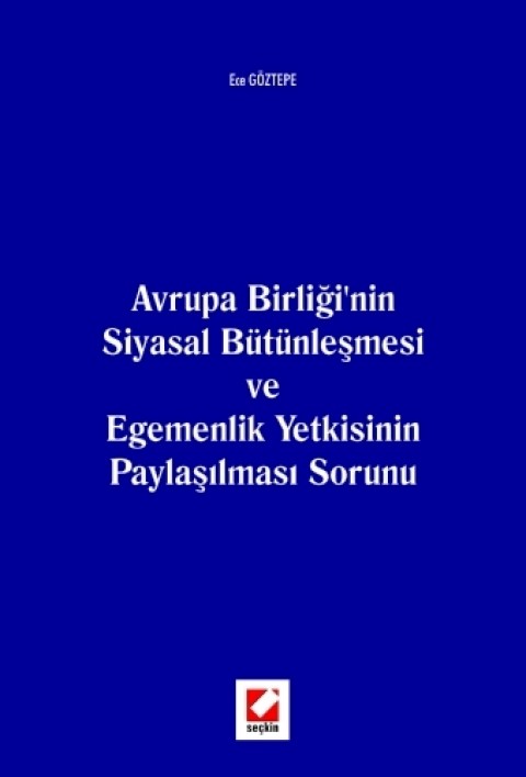 Avrupa Birliği'nin Siyasal Bütünleşmesi ve Egemenlik Yetkisinin Paylaşılması Sorunu