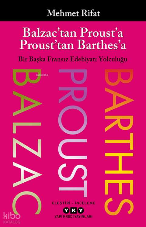 Balzac’tan Proust’a Proust’tan Barthes’a;Bir Başka Fransız Edebiyatı Yolculuğu
