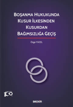 Boşanma Hukukunda Kusur İlkesinden Kusurdan Bağımsızlığa Geçiş