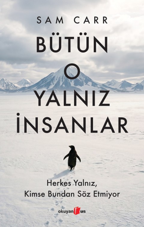 Bütün O Yalnız İnsanlar:  Herkes Yalnız, Kimse Bundan Söz Etmiyor