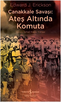 Çanakkale Savaşı: Ateş Altında Komuta