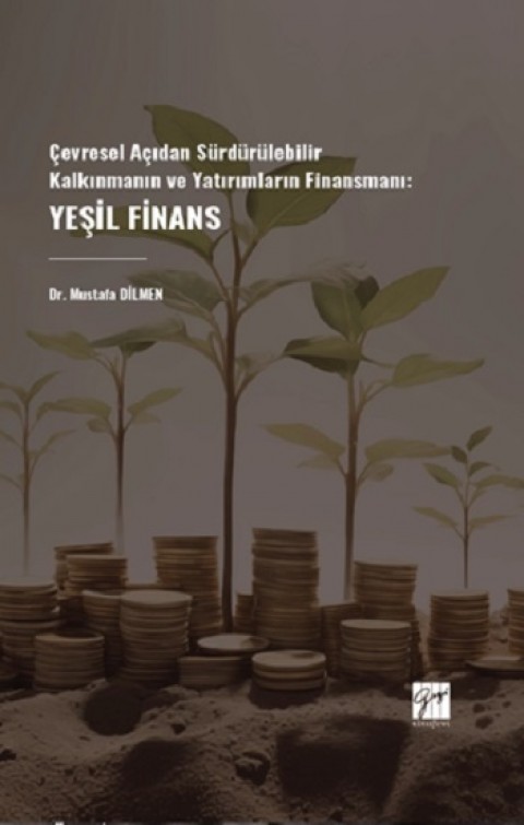 Çevresel Açıdan Sürdürülebilir Kalkınmanın ve Yatırımların Finansmanı: Yeşil Finans
