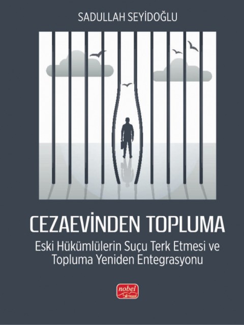 CEZAEVİNDEN TOPLUMA - Eski Hükümlülerin Suçu Terk Etmesi ve Topluma Yeniden Entegrasyonu