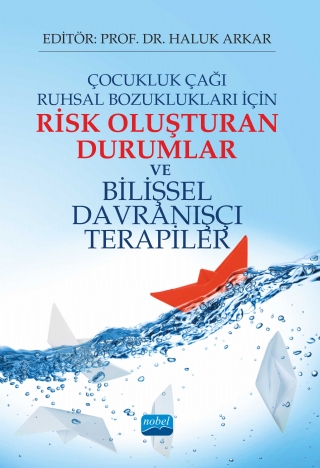 Çocukluk Çağı Ruhsal Bozuklukları İçin RİSK OLUŞTURAN DURUMLAR ve BİLİŞSEL DAVRANIŞÇI TERAPİLER