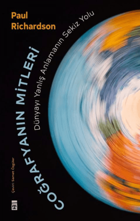 Coğrafyanın Mitleri: Dünyayı Yanlış Anlamanın Sekiz Yolu