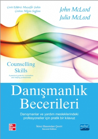 DANIŞMANLIK BECERİLERİ - Danışmanlar ve Yardım Mesleklerindeki Profesyoneller İçin Pratik Bir Klavuz - COUNSELLING SKILLS - A Practical Guide for Counsellors and Helping Professionals