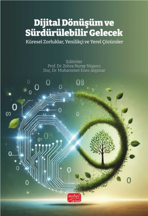 DİJİTAL DÖNÜŞÜM VE SÜRDÜRÜLEBİLİR GELECEK - Küresel Zorluklar, Yenilikçi ve Yerel Çözümler