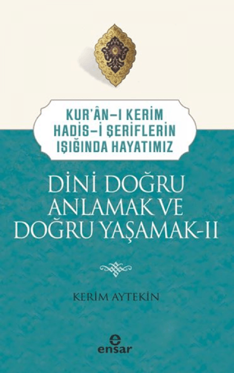 Dini Doğru Anlamak ve Doğru Yaşamak II