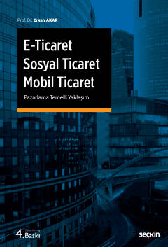 E–Ticaret, Sosyal Ticaret, Mobil Ticaret Pazarlama Temelli Yaklaşım
