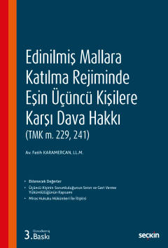 Edinilmiş Mallara Katılma Rejiminde
Eşin Üçüncü Kişilere Karşı Dava Hakkı (TMK m. 229, 241)