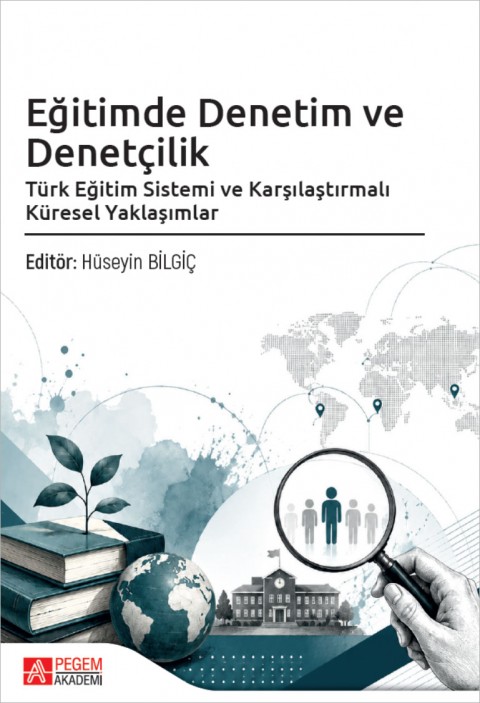 Eğitimde Denetim ve Denetçilik Türk Eğitim Sistemi ve Karşılaştırmalı Küresel Yaklaşımlar
