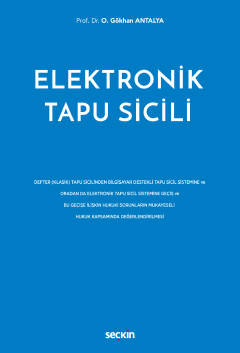 Elektronik Tapu Sicili Defter (Klasik) Tapu Sicilinden Bilgisayar Destekli Tapu Sicil Sistemine ve Oradan da Elektronik Tapu Sicil Sistemine Geçiş ve Bu Geçişe İlişkin Hukuki Sorunların Mukayeseli Hukuk Kapsamında