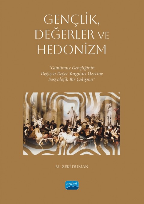GENÇLİK, DEĞERLER VE HEDONİZM - Günümüz Gençliğinin Değişen Değer Yargıları Üzerine Sosyolojik Bir Çalışma