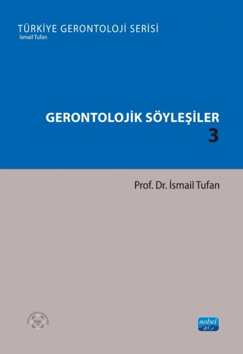 GERONTOLOJİK SÖYLEŞİLER 3 - Türkiye Gerontoloji Serisi
