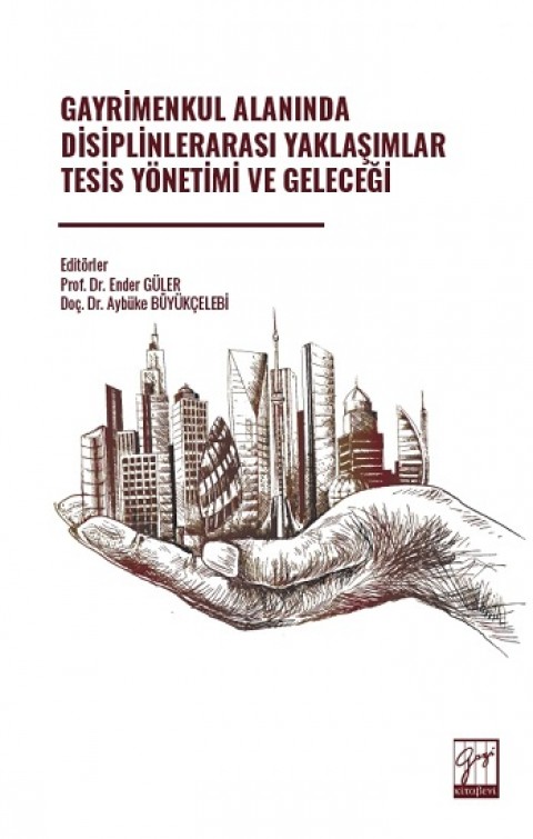 Gayrimenkul Alanında Disiplinlerarası Yaklaşımlar Tesis Yönetimi Ve Geleceği