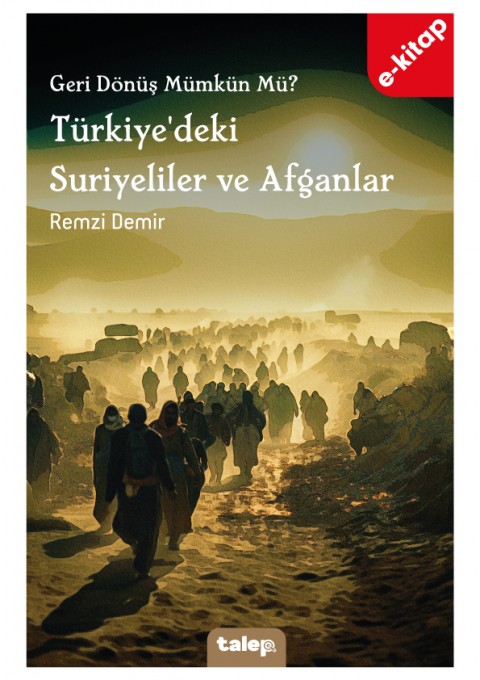 Geri Dönüş Mümkün Mü? Türkiye'deki Suriyeliler ve Afganlar (e-kitap)