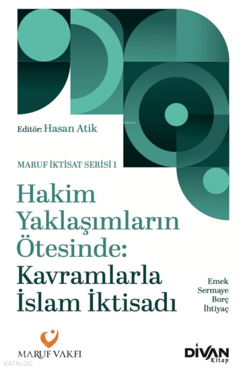 Hakim Yaklaşımların Ötesinde - Kavramlarla İslam İktisadı