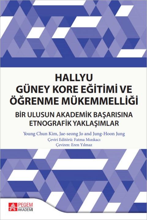 Hallyu Güney Kore Eğitimi ve Öğrenme Mükemmelliği Bir Ulusun Akademik Başarısına Etnografik Yaklaşımlar