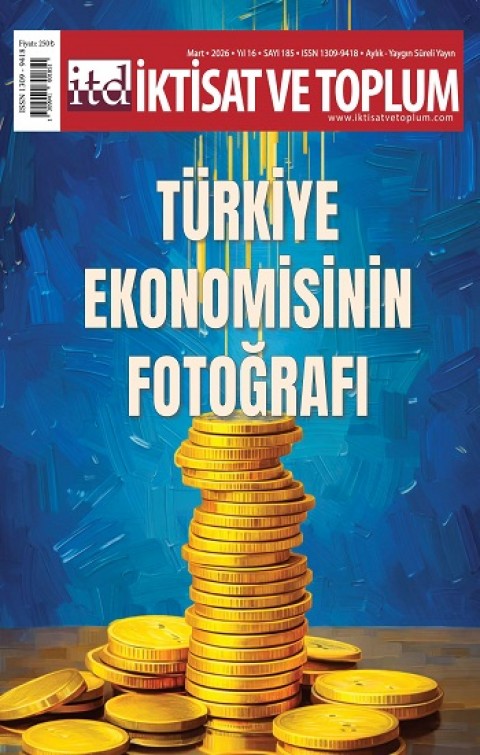 İktisat ve Toplum Dergisi 185. Sayı Türkiye Ekonomisinin Fotoğrafı