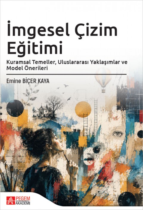 İmgesel Çizim Eğitimi Kuramsal Temeller, Uluslararası Yaklaşımlar ve Model Önerileri