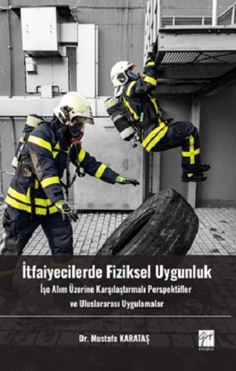 İtfaiyecilerde Fiziksel Uygunluk İşe Alım Üzerine Karşılaştırmalı Perspektifler ve Uluslararası Uygulamalar