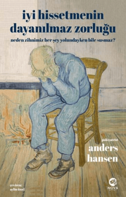 İyi Hissetmenin Dayanılmaz Zorluğu