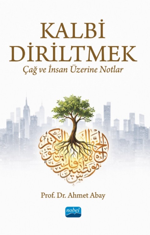 Kalbi Diriltmek: Çağ ve İnsan Üzerine Notlar