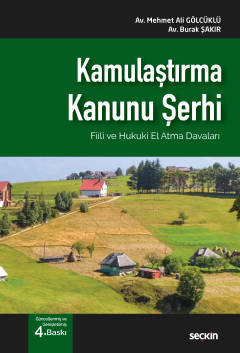 Kamulaştırma Kanunu Şerhi<br />
Fiili ve Hukuki El Atma Davaları