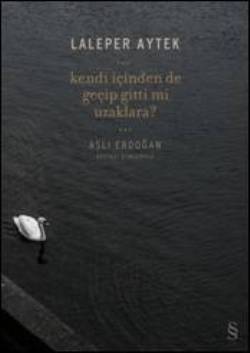 Kendi İçinden de Geçip Gitti mi Uzaklara?