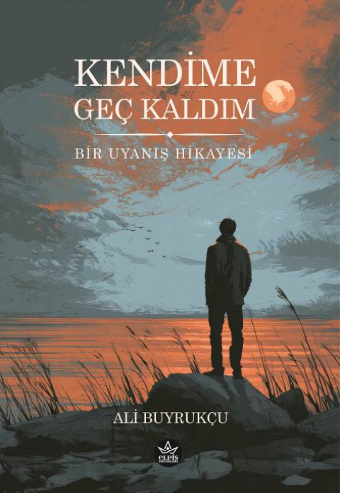 Kendime Geç Kaldım