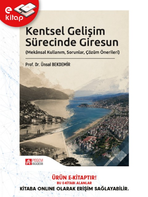 Kentsel Gelişim Sürecinde Giresun (Mekânsal Kullanım, Sorunlar, Çözüm Önerileri) (e-kitap)